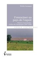 Couverture du livre « S'enraciner au pays de l'espoir » de Michele Champagne aux éditions Societe Des Ecrivains