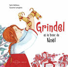 Couverture du livre « Grindel et le bouc de Noël » de Sylvi Belleau et Suzane Langlois aux éditions Planete Rebelle