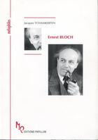 Couverture du livre « Ernest Bloch ou un prophète en son temps » de Jacques Tchamkerten aux éditions Papillons