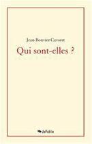 Couverture du livre « Qui sont-elles ? » de Jean Bouvier Cavoret aux éditions Jepublie