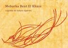 Couverture du livre « Mebarka Bent El Khass : légende du Sahara algérien » de Nathalie Gailhardou et Dominique Ribes aux éditions Editions La Lanterne