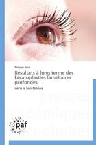 Couverture du livre « Résultats à long terme des kératoplasties lamellaires profondes » de Philippe-Enrico Attal aux éditions Presses Academiques Francophones