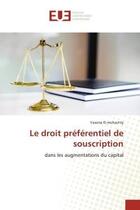 Couverture du livre « Le droit preferentiel de souscription - dans les augmentations du capital » de El-Mchachty Yassine aux éditions Editions Universitaires Europeennes