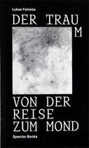 Couverture du livre « Der traum von der reise zum mond /allemand » de Feireiss Lukas aux éditions Spector Books