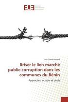 Couverture du livre « Briser le lien marche public-corruption dans les communes du benin - approches, acteurs et outils » de Gansare Bio Guerra aux éditions Editions Universitaires Europeennes