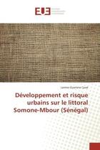 Couverture du livre « Developpement et risque urbains sur le littoral somone-mbour (senegal) » de Casse Lamine aux éditions Editions Universitaires Europeennes