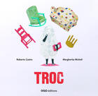 Couverture du livre « Troc » de Roberto Castro et Margherita Micheli aux éditions Oqo