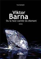 Couverture du livre « Viktor Barna ou la face cachée du diamant » de Yves Danbakli aux éditions Noir Blanc Et Caetera