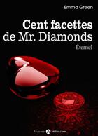 Couverture du livre « Les 100 facettes de Mr. Diamonds t.13 ; éternel » de Emma Green aux éditions Editions Addictives