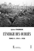 Couverture du livre « L energie des oublies tome ii - 1914-1920 » de Sylvie Ithurbide aux éditions Sydney Laurent