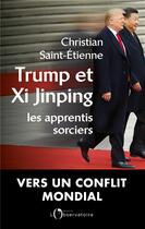 Couverture du livre « Trump et Xi Jinping, les apprentis sorciers » de Christian Saint-Etienne aux éditions L'observatoire