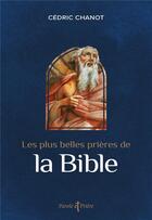 Couverture du livre « Les plus belles prières de la Bible » de Chanot Cedric aux éditions Artege