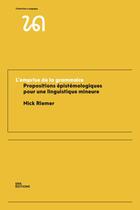 Couverture du livre « L'emprise de la grammaire - propositions epistemologiques pour une linguistique mineure » de Riemer Nick aux éditions Ens Lyon