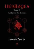 Couverture du livre « Héritages Tome 2 : l'odyssée des démons » de Jeremie Courty aux éditions Le Lys Bleu