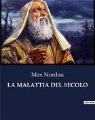 Couverture du livre « LA MALATTIA DEL SECOLO » de Max Nordau aux éditions Culturea
