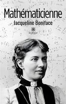 Couverture du livre « Mathematicienne » de Jacqueline Boniface aux éditions Le Lys Bleu