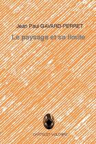 Couverture du livre « Le paysage et sa limite » de Jean-Paul Gavard-Perret aux éditions Chatelet-voltaire