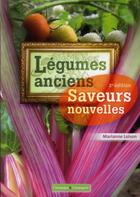 Couverture du livre « Légumes anciens, saveurs nouvelles (2e édition) » de Marianne Loison aux éditions France Agricole