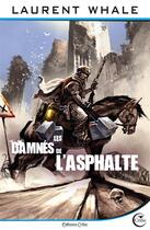 Couverture du livre « Les damnés de l'asphalte » de Laurent Whale aux éditions Critic