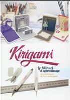 Couverture du livre « Kirigami ; le manuel d'apprentissage aux techniques de l'art du Kirigami » de Francois-Xavier Saurin aux éditions Love Paper