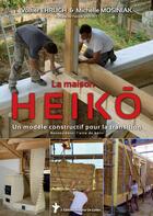 Couverture du livre « La maison Heiko : Un modèle constructif pour la transition - Reconsidérer l'acte de bâtir » de Michelle Mosiniak et Volker Ehrlich aux éditions Imagine Un Colibri