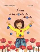 Couverture du livre « Luna et la ronde du monde » de Aurelie Francoise aux éditions Papitou