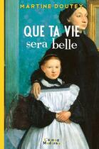 Couverture du livre « Que ta vie sera belle ; une enfance en Limousin (1909-1920) » de Beatrice Doutey aux éditions L'etang Moderne