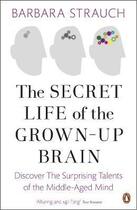 Couverture du livre « The secret life of the grown-up brain ; discover the surprinsing talents of the middle-aged mind » de Barbara Strauch aux éditions Adult Pbs