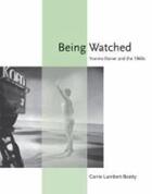 Couverture du livre « Being watched yvonne rainer in the 60's » de Lambert-Beatty Carri aux éditions Mit Press