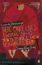 Couverture du livre « There once lived a woman who tried to kill her neighbour's baby ; scary fairy tales » de Ludmilla Petrushevskaya aux éditions Adult Pbs