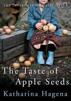 Couverture du livre « The taste of apple seeds » de Katharina Hagena aux éditions Atlantic Books