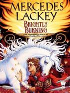 Couverture du livre « Brightly burning » de Mercedes Lackey aux éditions Victor Gollancz