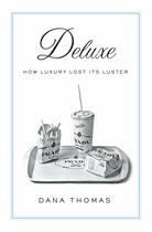 Couverture du livre « Deluxe: How Luxury Lost Its Lustre » de Dana Thomas aux éditions Viking Adult