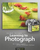 Couverture du livre « Learning to Photograph - Volume 1 » de Cora Banek aux éditions Rocky Nook