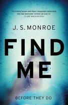 Couverture du livre « FIND ME » de Js Monroe aux éditions Head Of Zeus