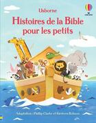 Couverture du livre « Histoires de la Bible pour les petits » de Phillip Clarke et Kirsteen Robson et . Collectif aux éditions Usborne