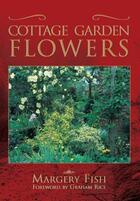 Couverture du livre « Cottage Garden Flowers » de Fish Margery aux éditions Pavilion Books Company Limited