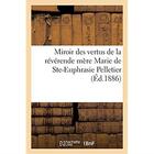 Couverture du livre « Miroir des vertus de la révérende mère Marie de Ste-Euphrasie Pelletier, fondatrice : de la congrégation de Notre-Dame-de-Charité du Bon-Pasteur d'Angers. Traduit de l'espagnol » de Impr. De Lachese Et aux éditions Hachette Bnf