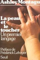 Couverture du livre « La peau et le toucher. un premier langage » de Montagu Ashley aux éditions Seuil