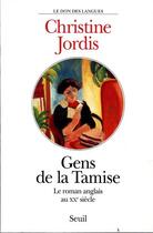 Couverture du livre « Gens de la Tamise ; le roman anglais au XXe siècle » de Christine Jordis aux éditions Seuil