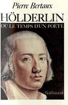 Couverture du livre « Holderlin ou le temps d'un poete » de Pierre Bertaux aux éditions Gallimard