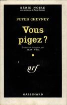 Couverture du livre « Vous pigez ? » de Peter Cheyney aux éditions Gallimard
