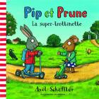 Couverture du livre « Pip et Prune ; la super trottinette » de Scheffler aux éditions Gallimard-jeunesse