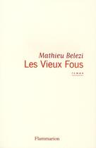 Couverture du livre « Les vieux fous » de Mathieu Belezi aux éditions Flammarion