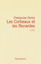 Couverture du livre « Les corbeaux et les renardes » de Francoise Dorin aux éditions Flammarion