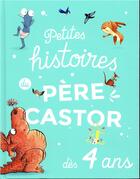 Couverture du livre « Petites histoires du pere castor ; des 4 ans » de  aux éditions Pere Castor