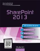 Couverture du livre « SharePoint 2013 ; 40 recettes de pro » de Pierre Erol Giraudy aux éditions Dunod