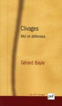 Couverture du livre « Les clivages ; moi et défenses » de Gerard Bayle aux éditions Puf