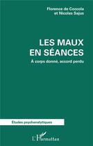 Couverture du livre « Les maux en séance : à corps donné, accord perdu » de Nicolas Sajus et Florence De Coccola aux éditions L'harmattan