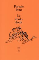 Couverture du livre « Le douk-douk » de Petit Pascale aux éditions Ecole Des Loisirs